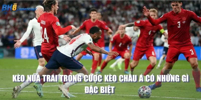 Kèo nửa trái trong cược kèo châu Á có những gì đặc biệt